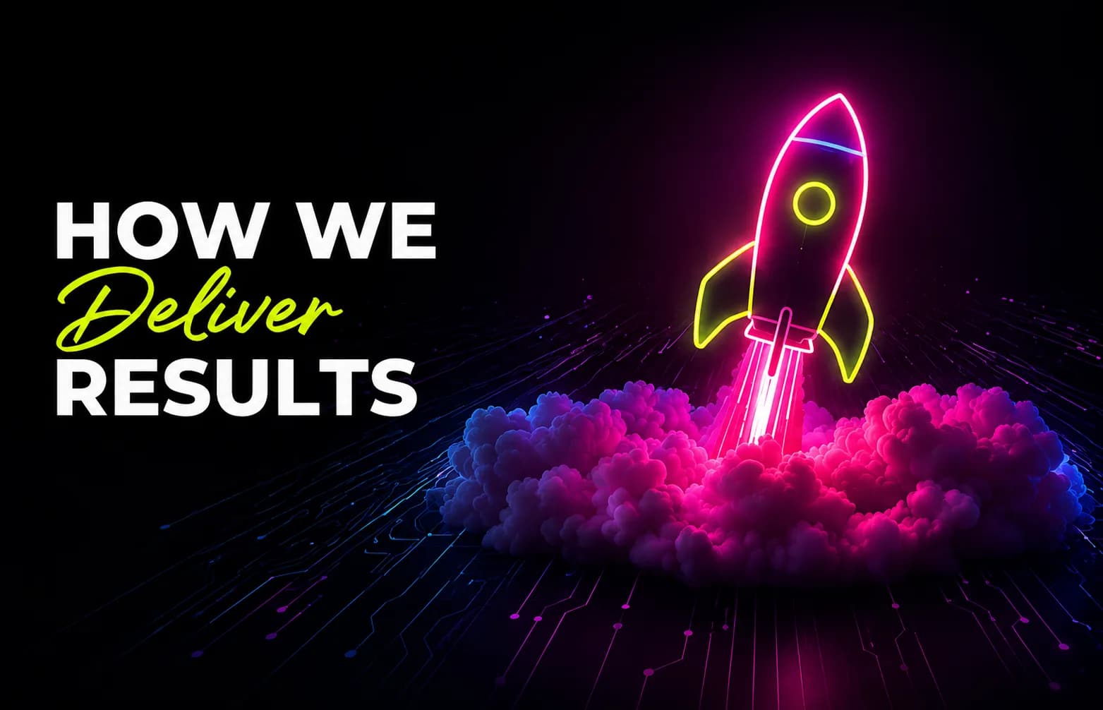 How We Deliver Results